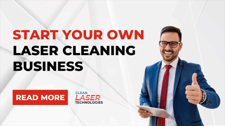 Read more about the article Start Your Own Laser Cleaning Business with Clean Laser Technologies