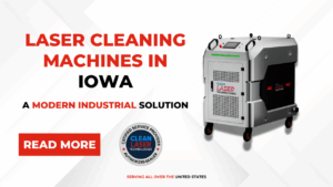 Laser Cleaning Machines in Iowa