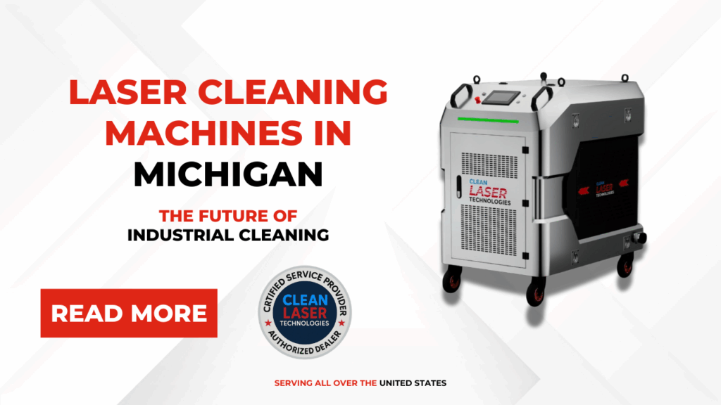 Laser Cleaning Machines in Michigan: The Future of Industrial Cleaning ...