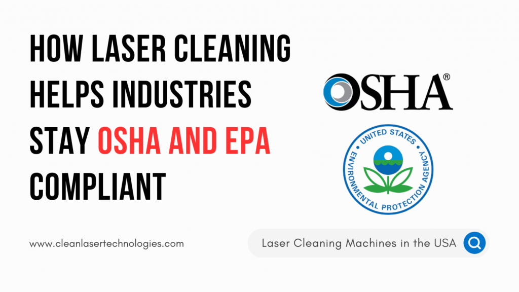 How Laser Cleaning Helps Industries Stay OSHA and EPA Compliant - Clean ...