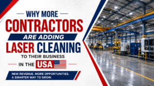 Why More Contractors Are Adding Laser Cleaning to Their Business in the USA