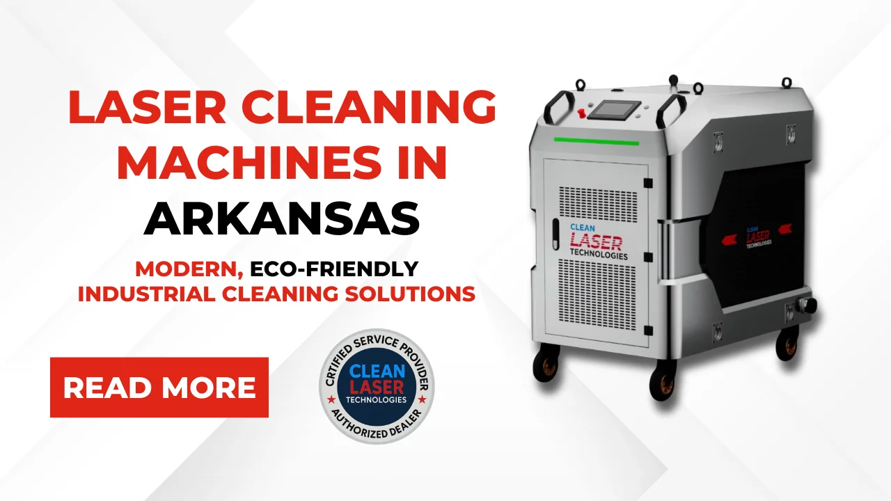 You are currently viewing Laser Cleaning Machines in Arkansas: Modern, Eco-Friendly Industrial Cleaning Solutions
