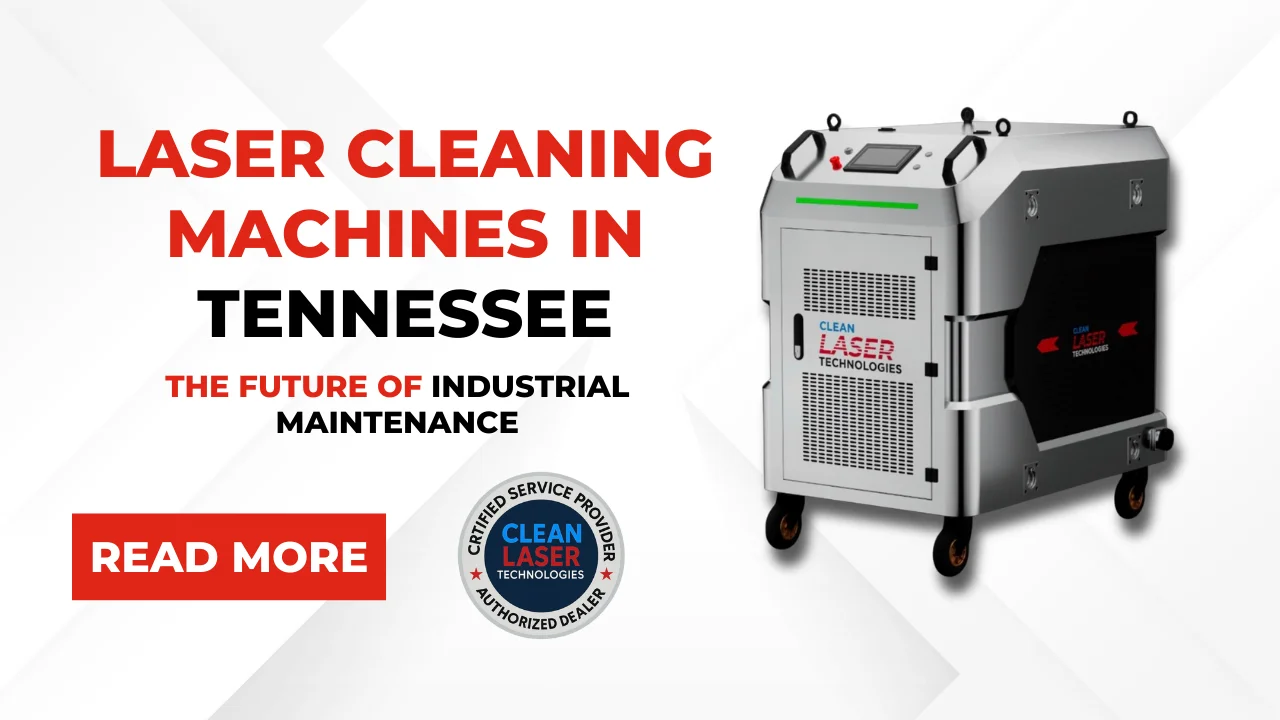 Laser Cleaning Machines in Tennessee